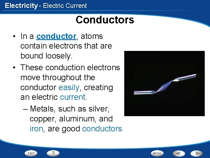 Electricity - Electric Current Conductors • In a conductor, atoms contain electrons that are