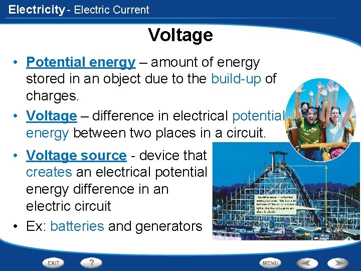 Electricity - Electric Current Voltage • Potential energy – amount of energy stored in