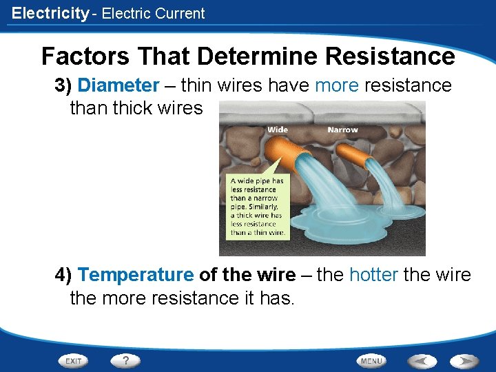 Electricity - Electric Current Factors That Determine Resistance 3) Diameter – thin wires have