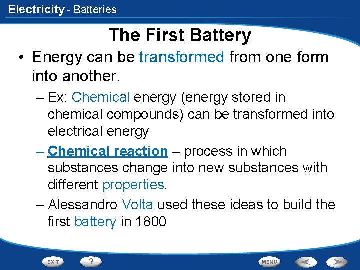 Electricity - Batteries The First Battery • Energy can be transformed from one form