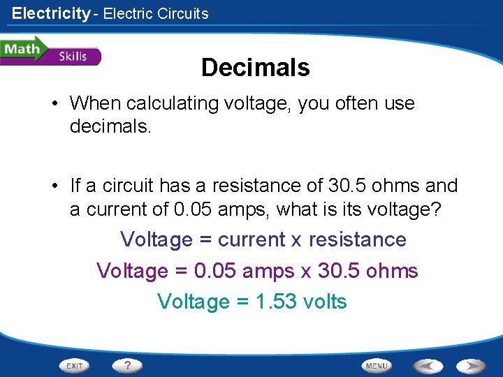 Electricity - Electric Circuits Decimals • When calculating voltage, you often use decimals. •