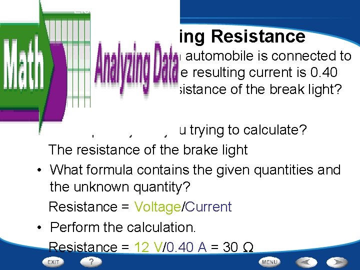 Electricity - Electric Circuits Calculating Resistance • The brake light on an automobile is