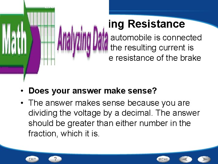 Electricity - Electric Circuits Calculating Resistance • The brake light on an automobile is