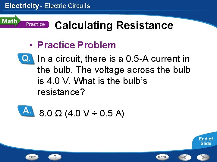 Electricity - Electric Circuits Calculating Resistance • Practice Problem • In a circuit, there