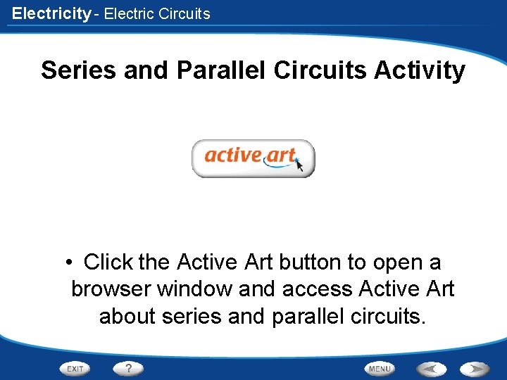 Electricity - Electric Circuits Series and Parallel Circuits Activity • Click the Active Art