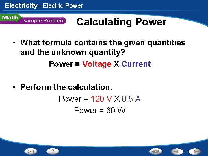 Electricity - Electric Power Calculating Power • What formula contains the given quantities and