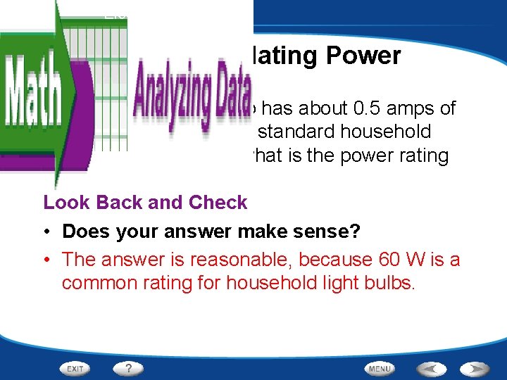 Electricity - Electric Power Calculating Power • A household light bulb has about 0.
