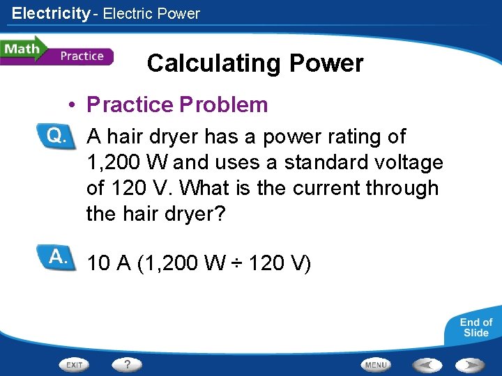 Electricity - Electric Power Calculating Power • Practice Problem • A hair dryer has