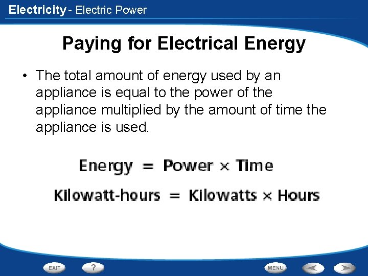 Electricity - Electric Power Paying for Electrical Energy • The total amount of energy