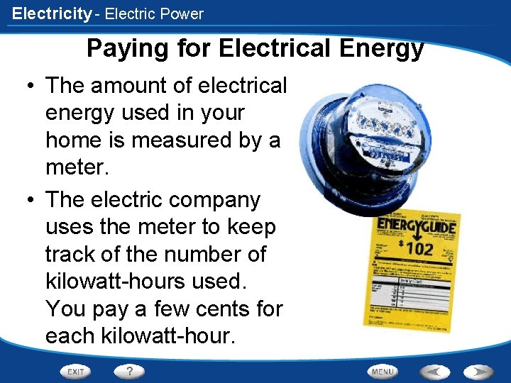 Electricity - Electric Power Paying for Electrical Energy • The amount of electrical energy