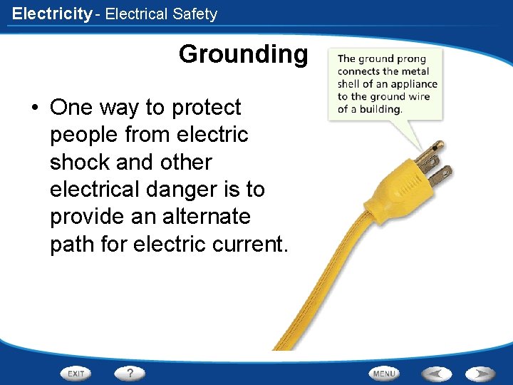 Electricity - Electrical Safety Grounding • One way to protect people from electric shock