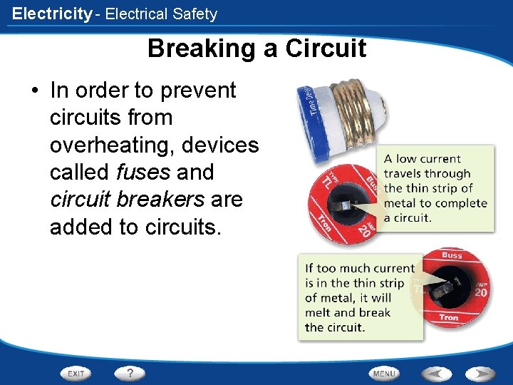 Electricity - Electrical Safety Breaking a Circuit • In order to prevent circuits from
