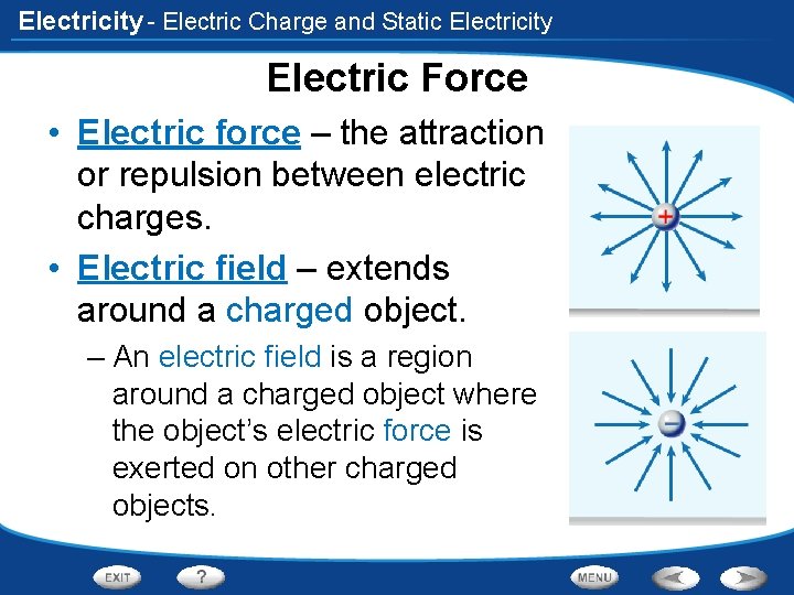Electricity - Electric Charge and Static Electricity Electric Force • Electric force – the