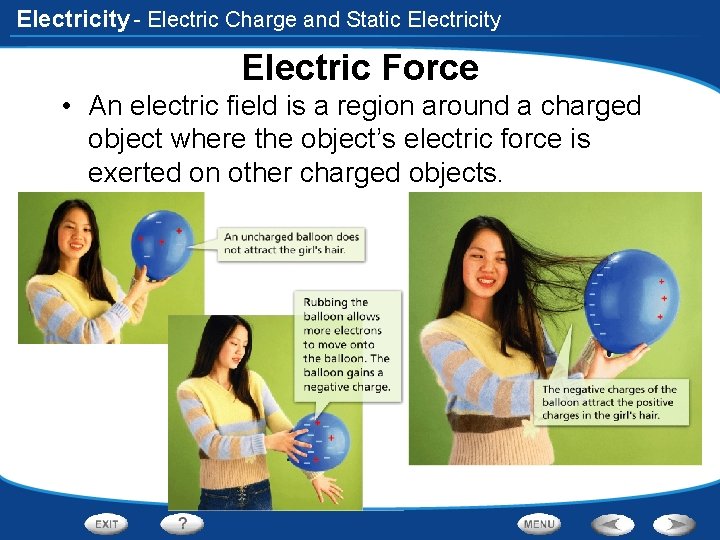 Electricity - Electric Charge and Static Electricity Electric Force • An electric field is