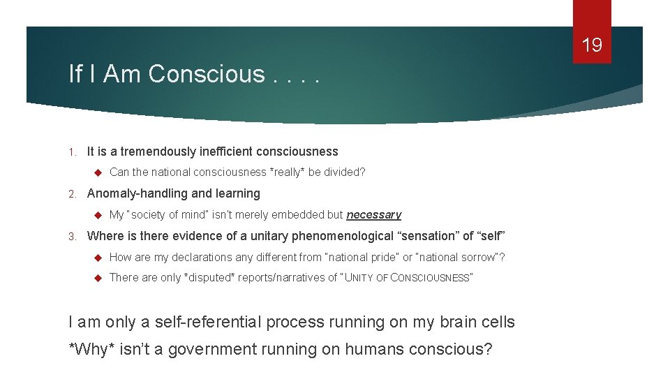 19 If I Am Conscious. . 1. It is a tremendously inefficient consciousness 2.