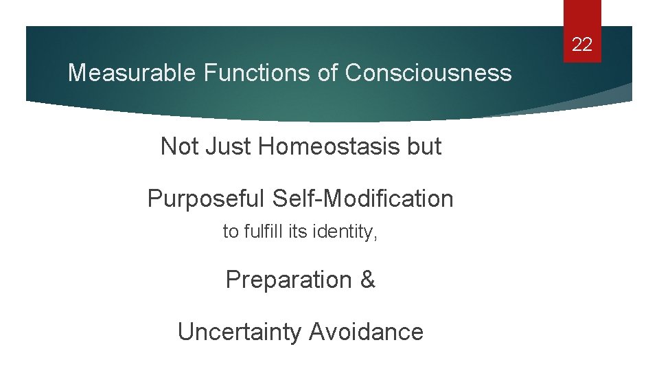 22 Measurable Functions of Consciousness Not Just Homeostasis but Purposeful Self-Modification to fulfill its