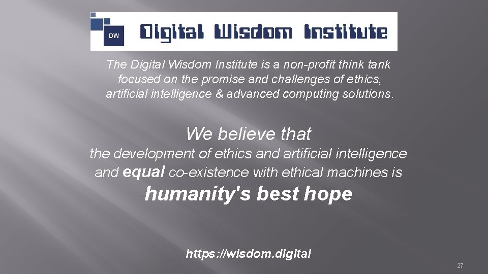 The Digital Wisdom Institute is a non-profit think tank focused on the promise and