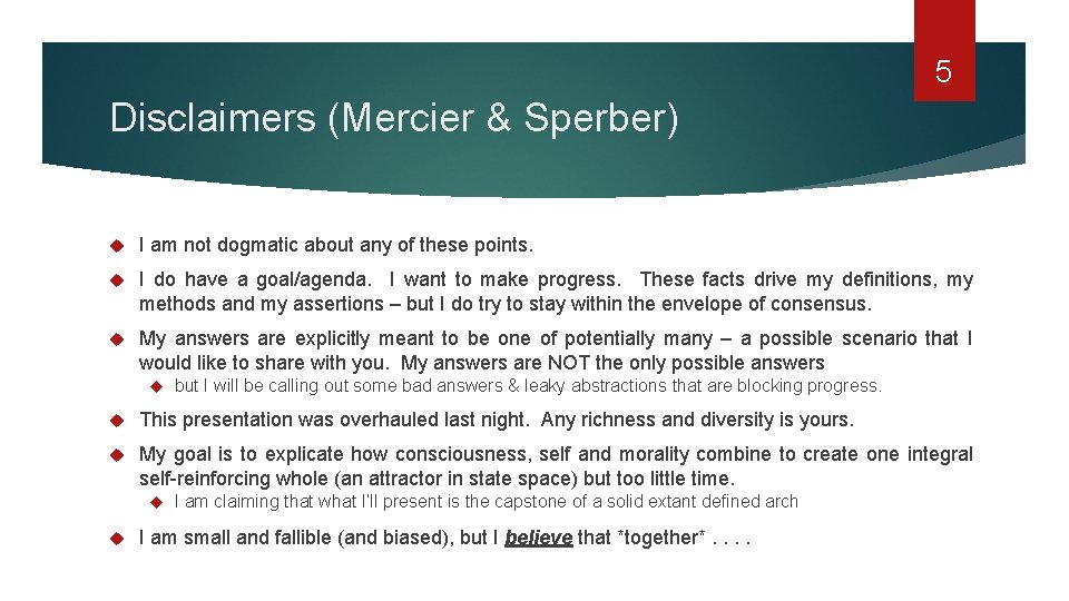 5 Disclaimers (Mercier & Sperber) I am not dogmatic about any of these points.