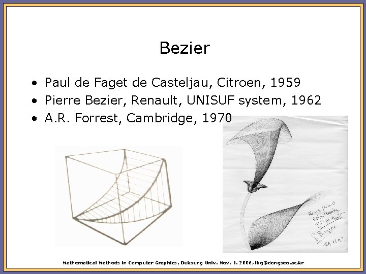 Bezier • Paul de Faget de Casteljau, Citroen, 1959 • Pierre Bezier, Renault, UNISUF