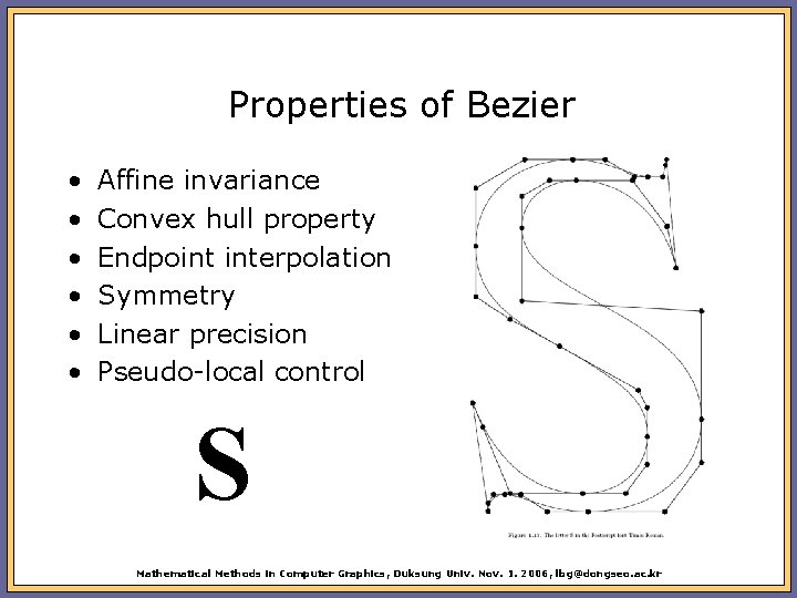 Properties of Bezier • • • Affine invariance Convex hull property Endpoint interpolation Symmetry