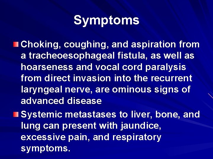 Symptoms Choking, coughing, and aspiration from a tracheoesophageal fistula, as well as hoarseness and