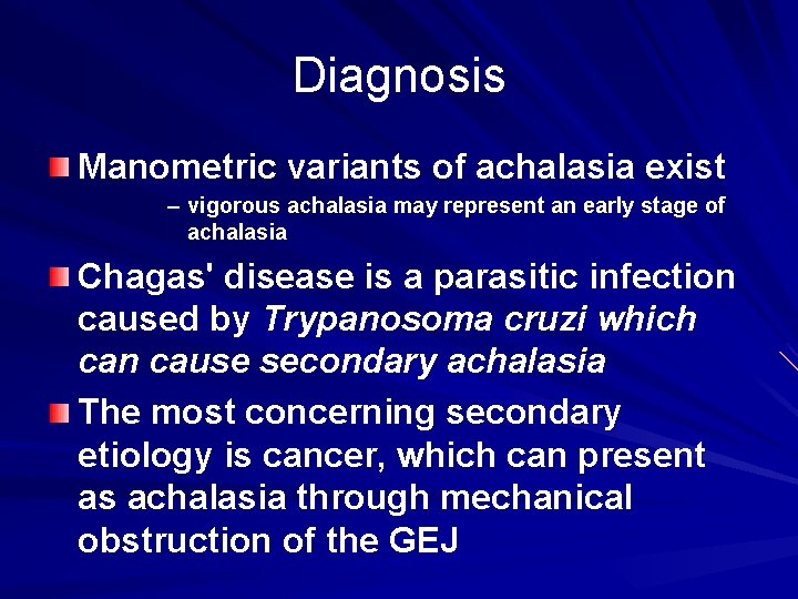 Diagnosis Manometric variants of achalasia exist – vigorous achalasia may represent an early stage