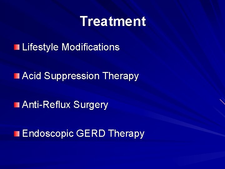 Treatment Lifestyle Modifications Acid Suppression Therapy Anti-Reflux Surgery Endoscopic GERD Therapy 