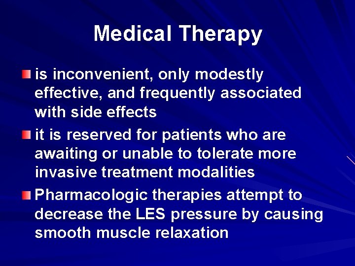 Medical Therapy is inconvenient, only modestly effective, and frequently associated with side effects it