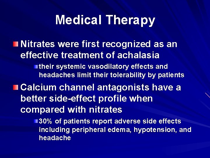 Medical Therapy Nitrates were first recognized as an effective treatment of achalasia their systemic