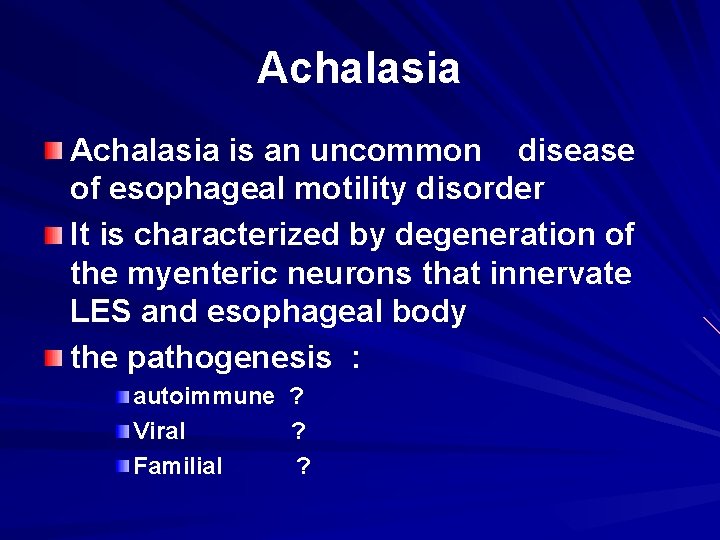 Achalasia is an uncommon disease of esophageal motility disorder It is characterized by degeneration