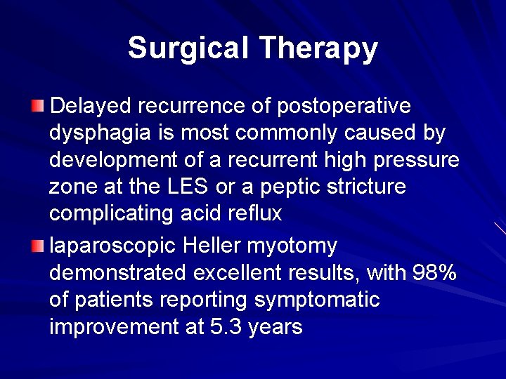 Surgical Therapy Delayed recurrence of postoperative dysphagia is most commonly caused by development of