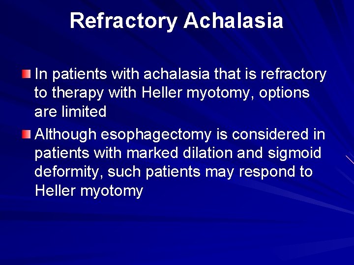 Refractory Achalasia In patients with achalasia that is refractory to therapy with Heller myotomy,