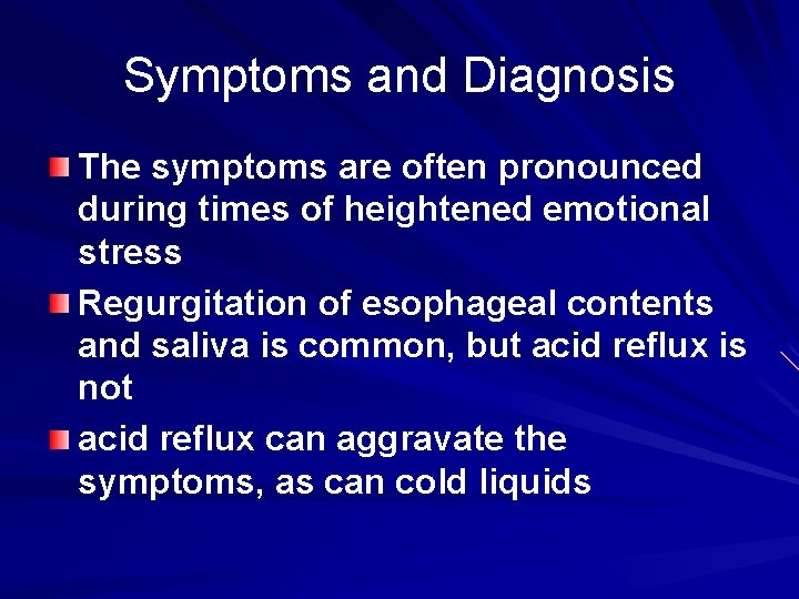 Symptoms and Diagnosis The symptoms are often pronounced during times of heightened emotional stress