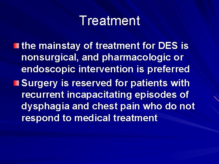 Treatment the mainstay of treatment for DES is nonsurgical, and pharmacologic or endoscopic intervention