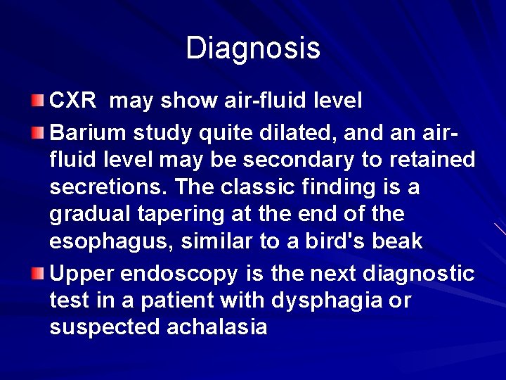 Diagnosis CXR may show air-fluid level Barium study quite dilated, and an airfluid level