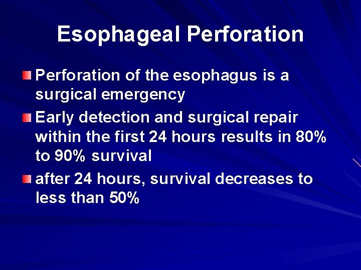 Esophageal Perforation of the esophagus is a surgical emergency Early detection and surgical repair