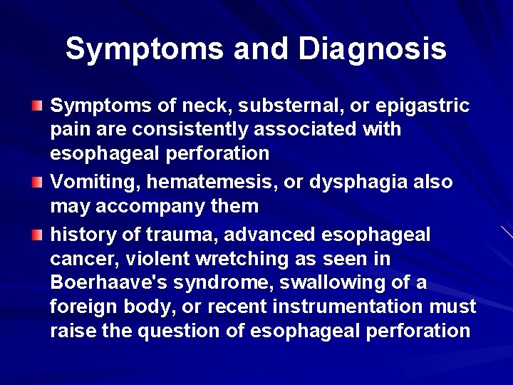 Symptoms and Diagnosis Symptoms of neck, substernal, or epigastric pain are consistently associated with