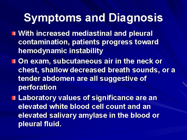 Symptoms and Diagnosis With increased mediastinal and pleural contamination, patients progress toward hemodynamic instability