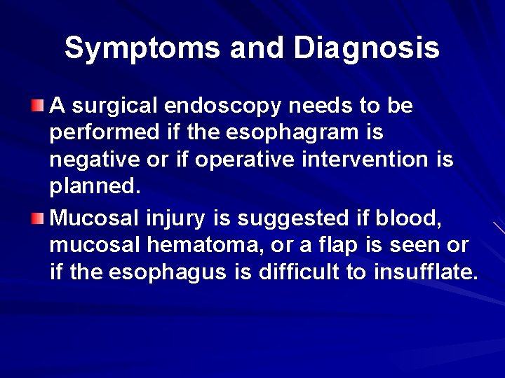 Symptoms and Diagnosis A surgical endoscopy needs to be performed if the esophagram is