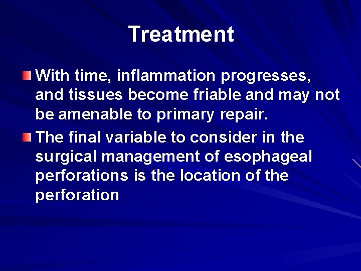 Treatment With time, inflammation progresses, and tissues become friable and may not be amenable