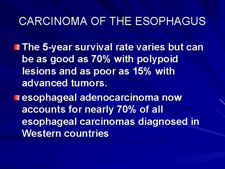 CARCINOMA OF THE ESOPHAGUS The 5 -year survival rate varies but can be as