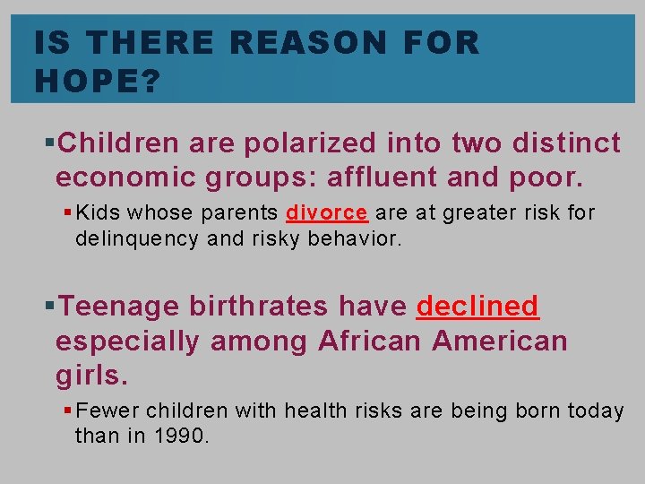 IS THERE REASON FOR HOPE? § Children are polarized into two distinct economic groups: