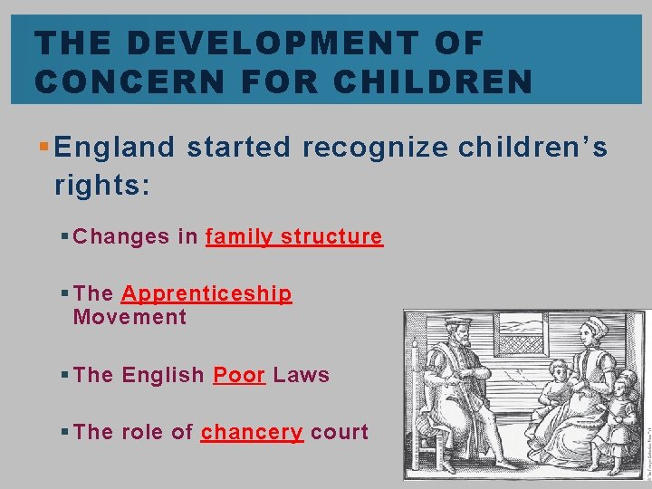 THE DEVELOPMENT OF CONCERN FOR CHILDREN § England started recognize children’s rights: § Changes