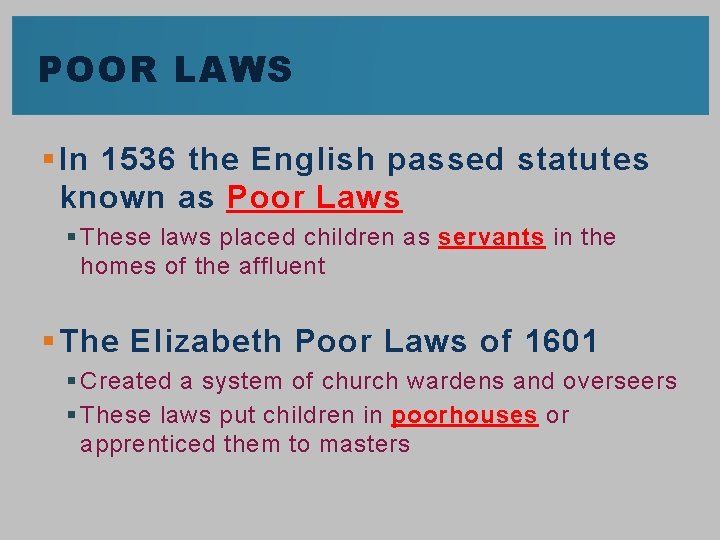 POOR LAWS § In 1536 the English passed statutes known as Poor Laws §