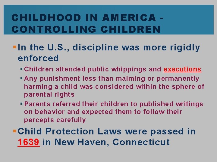 CHILDHOOD IN AMERICA CONTROLLING CHILDREN § In the U. S. , discipline was more