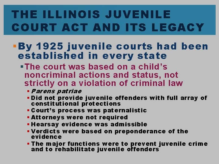THE ILLINOIS JUVENILE COURT ACT AND ITS LEGACY § By 1925 juvenile courts had