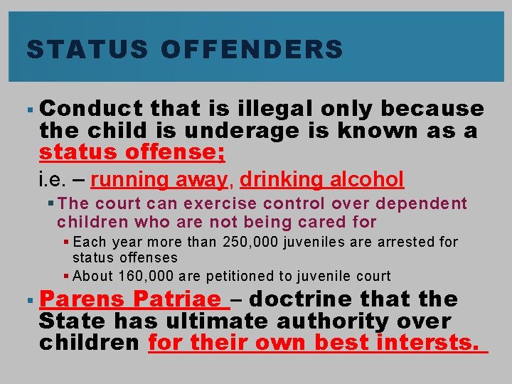STATUS OFFENDERS § Conduct that is illegal only because the child is underage is