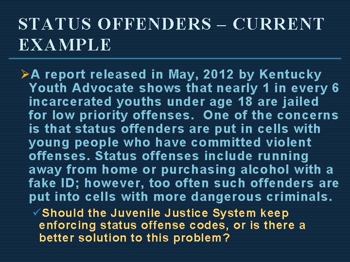 STATUS OFFENDERS – CURRENT EXAMPLE Ø A report released in May, 2012 by Kentucky