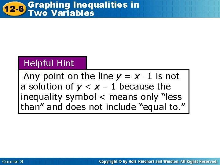 Graphing Inequalities in 12 -6 Two Variables Helpful Hint Any point on the line