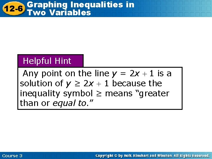 Graphing Inequalities in 12 -6 Two Variables Helpful Hint Any point on the line